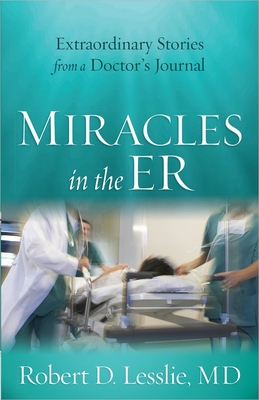 Miracles in the ER - Lesslie, Robert D