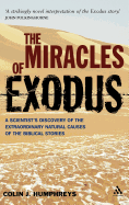 Miracles of Exodus: Scientists Discovery: A Scientist's Discovery of the Extraordinary Natural Causes of the Biblical Stories