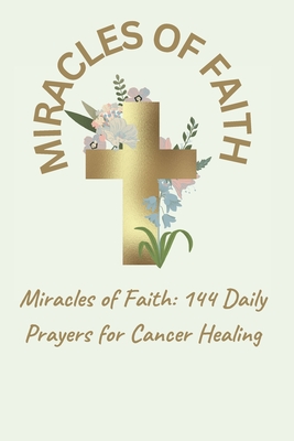 Miracles of Faith: 144 Daily Prayers for Cancer Healing - V, Athena