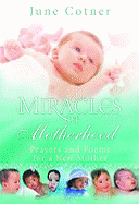 Miracles of Motherhood: Prayers and Poems for a New Mother
