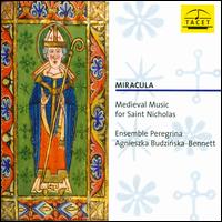 Miracula: Medieval Music for Saint Nicholas - Agnieszka Budzinska-Bennett (harp); Agnieszka Budzinska-Bennett (vocals); Baptiste Romain (vielle); Ensemble Peregrina;...