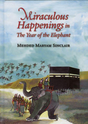 Miraculous Happenings in the Year of the Elephant - Sinclair, Mehded Maryam