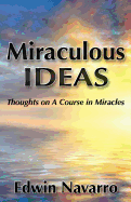 Miraculous Ideas: Thoughts on a Course in Miracles