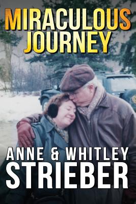 Miraculous Journey - Strieber, Anne, and Strieber, Whitley