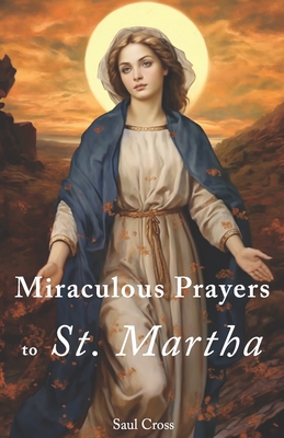 Miraculous Prayers to St. Martha - Cross, Saul