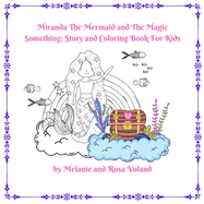 Miranda The Mermaid and The Magic Something: Story and Coloring Book For Kids: Story and Coloring Book