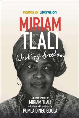 Miriam Tlali: Writing Freedom - Gqola, Pumla Dineo