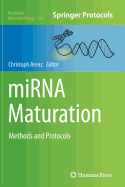 Mirna Maturation: Methods and Protocols