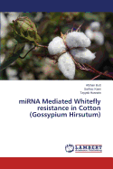 Mirna Mediated Whitefly Resistance in Cotton (Gossypium Hirsutum)