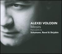 Miroirs: Piano Works by Schumann, Ravel & Skryjabin - Alexei Volodin (piano)