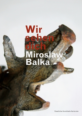Miroslaw Balka: Wir Sehen Dich/We See You - Hess, Regine, and Heynen, Julian, and Jabob-Friesen, Holger