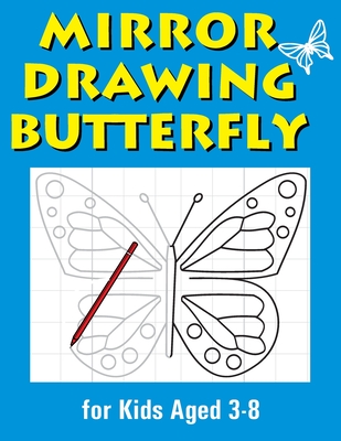 Mirror Drawing Butterfly: Symmetry Drawing Collection for Kids Ages 3-8 - Pacheco, Brian