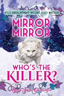 Mirror mirror, who's the killer?: Wyld Enchantment Woods Cozy Mystery - Carpenter, Kura Jane