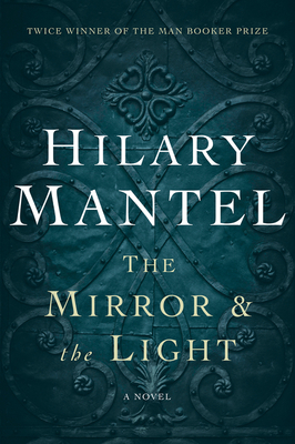 Mirror & the Light - Mantel, Hilary
