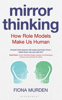 Mirror Thinking: How Role Models Make Us Human - Murden, Fiona