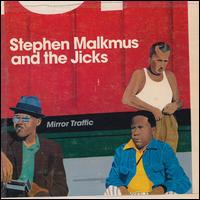 Mirror Traffic - Stephen Malkmus and the Jicks