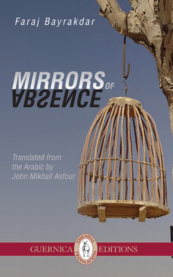 Mirrors of Absence: Volume 27 - Bayrakdar, Faraj, and Asfour, John Mikhail (Translated by)