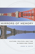 Mirrors of Memory: Culture, Politics, and Time in Paris and Tokyo
