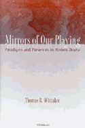 Mirrors of Our Playing: Paradigms and Presences in Modern Drama