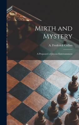 Mirth and Mystery; a Potpourri of Joyous Entertainment - Collins, A Frederick (Archie Frederi (Creator)