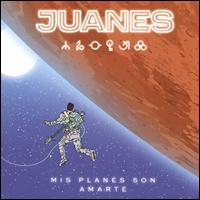 Mis Planes Son Amarte - Juanes