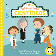 MIS Primeros H?roes: Cient?ficos / My First Heroes: Scientists