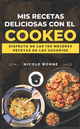 Mis recetas deliciosas con el Cookeo: Disfruta de las 100 mejores recetas de los usuarios