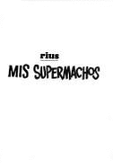 Mis supermachos - Rius