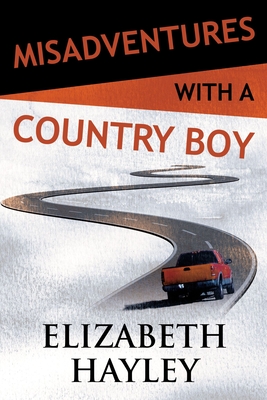 Misadventures with a Country Boy: Misadventures Book 17) - Hayley, Elizabeth