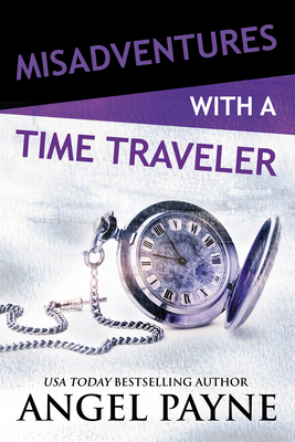 Misadventures with a Time Traveler - Payne, Angel