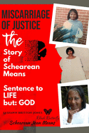 Miscarriage of Justice The Story of Schearean Jean Means
