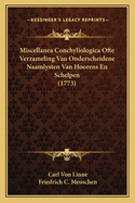 Miscellanea Conchyliologica Ofte Verzameling Van Onderscheidene Naamlysten Van Hoorens En Schelpen (1773)