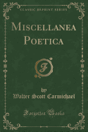 Miscellanea Poetica (Classic Reprint)