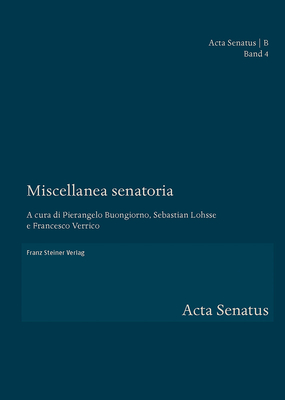 Miscellanea Senatoria - Buongiorno, Pierangelo (Editor), and Lohsse, Sebastian (Editor), and Verrico, Francesco (Editor)