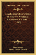 Miscellaneae Observationes In Auctores Veteres Et Recentiores V8, Part 1 (1737)