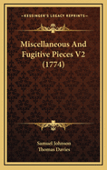 Miscellaneous and Fugitive Pieces V2 (1774)