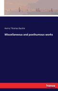 Miscellaneous and posthumous works