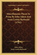 Miscellaneous Pieces in Prose by John Aiken and Anna Letitia Barbauld (1792)