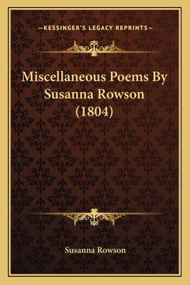 Miscellaneous Poems by Susanna Rowson (1804) - Rowson, Susanna