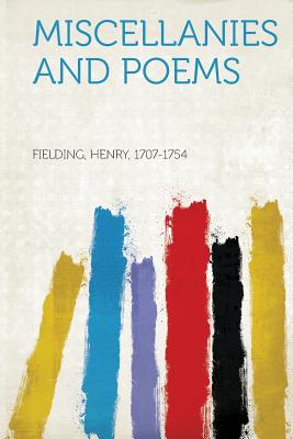 Miscellanies and Poems - 1707-1754, Fielding Henry