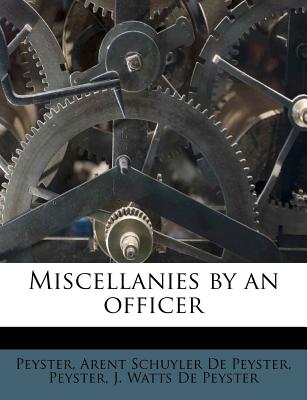 Miscellanies by an Officer... - De Peyster, Arent Schuyler (Creator)