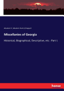 Miscellanies of Georgia: Historical, Biographical, Descriptive, etc.: Part I.