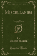 Miscellanies, Vol. 1 of 2: Prose and Verse (Classic Reprint)