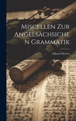 Miscellen Zur Angelschsichen Grammatik - Sievers, Eduard