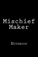 Mischief Maker: Notebook, 150 Lined Pages, 6 X 9, Softcover