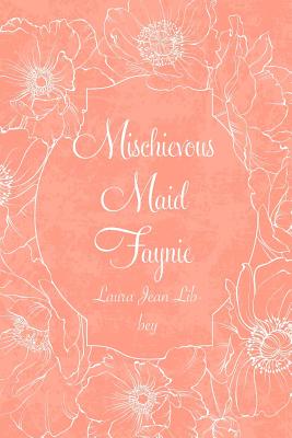 Mischievous Maid Faynie - Libbey, Laura Jean