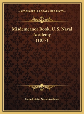 Misdemeanor Book, U. S. Naval Academy (1877) - United States Naval Academy