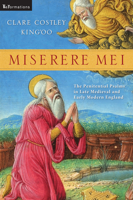 Miserere Mei: The Penitential Psalms in Late Medieval and Early Modern England - King'oo, Clare Costley