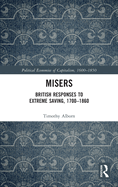 Misers: British Responses to Extreme Saving, 1700-1860