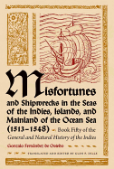 Misfortunes and Shipwrecks in the Seas of the Indies, Islands, and Mainland of the Ocean Sea (1513?1548): Book Fifty of the General and Natural History of the Indies